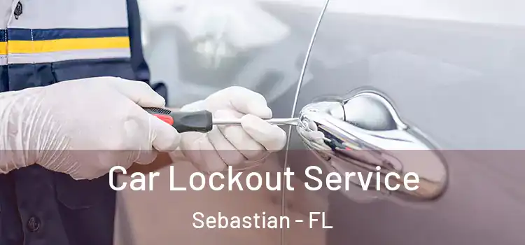 Car Lockout Service Sebastian - FL