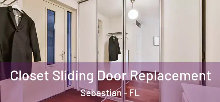  Closet Sliding Door Replacement Sebastian - FL