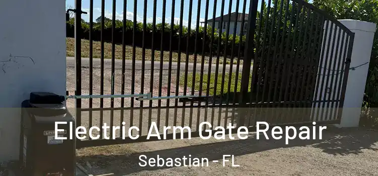 Electric Arm Gate Repair Sebastian - FL