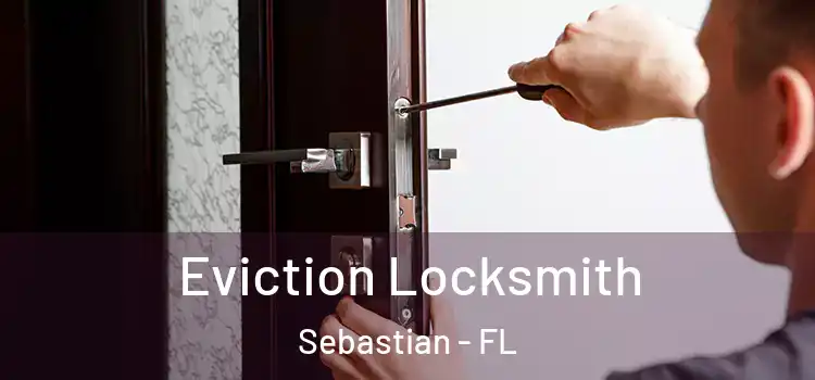 Eviction Locksmith Sebastian - FL