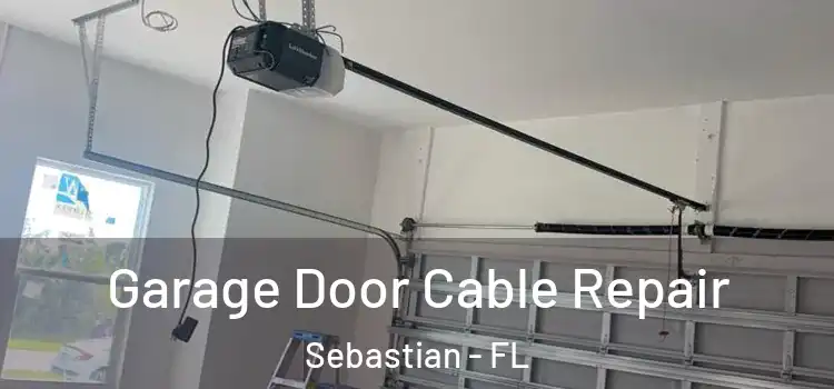  Garage Door Cable Repair Sebastian - FL