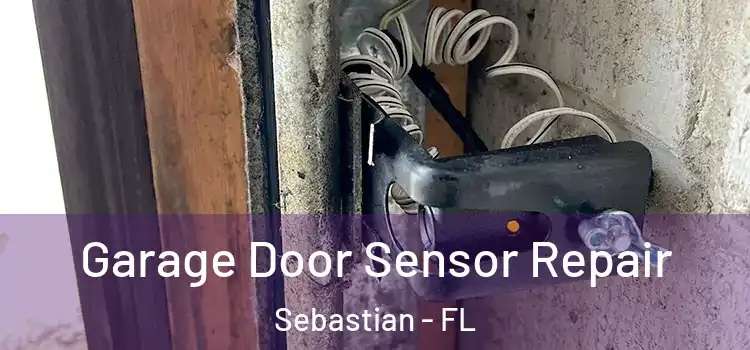 Garage Door Sensor Repair Sebastian - FL