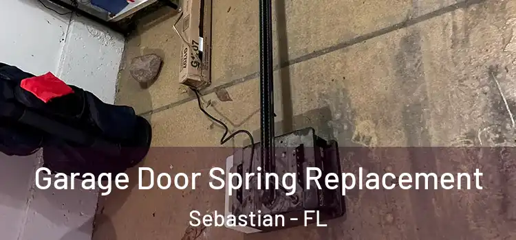  Garage Door Spring Replacement Sebastian - FL