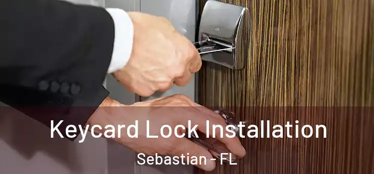  Keycard Lock Installation Sebastian - FL