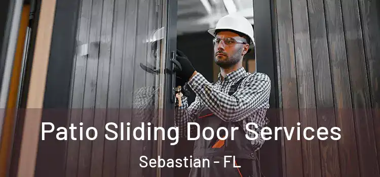 Patio Sliding Door Services Sebastian - FL