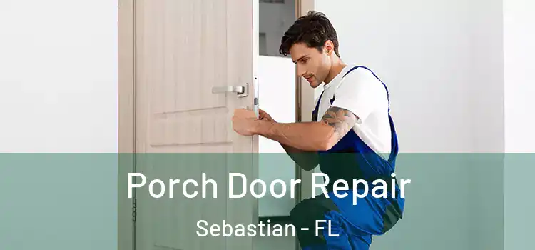  Porch Door Repair Sebastian - FL
