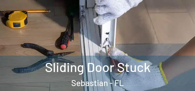  Sliding Door Stuck Sebastian - FL