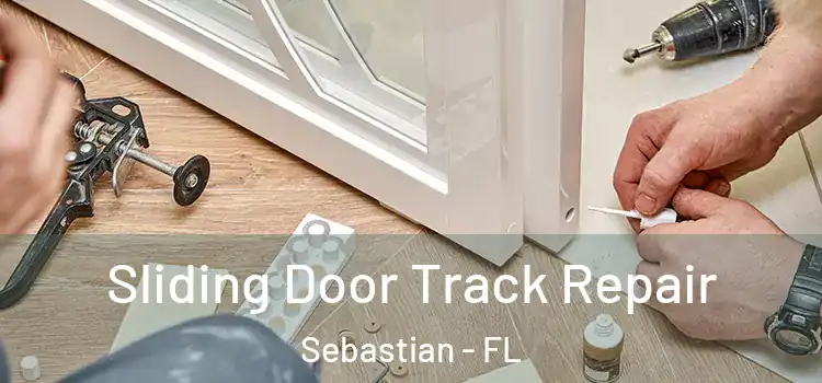 Sliding Door Track Repair Sebastian - FL