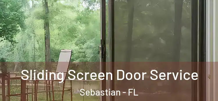 Sliding Screen Door Service Sebastian - FL